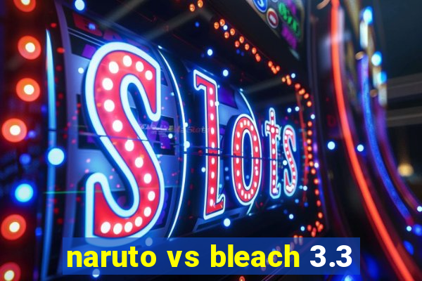 naruto vs bleach 3.3